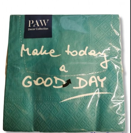 Servietter med tekst "Make today a GOOD DAY"